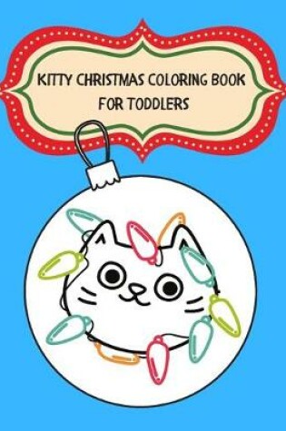 Cover of Kitty Christmas Coloring Book for Toddlers