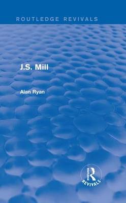 Book cover for J.S. Mill (Routledge Revivals)