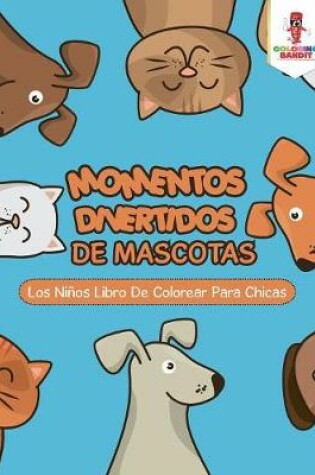Cover of Momentos Divertidos De Mascotas