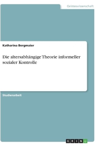 Cover of Die altersabh�ngige Theorie informeller sozialer Kontrolle