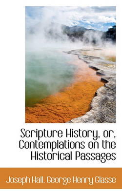 Book cover for Scripture History, Or, Contemplations on the Historical Passages