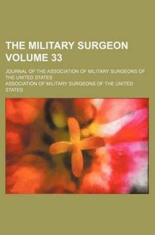 Cover of The Military Surgeon; Journal of the Association of Military Surgeons of the United States Volume 33