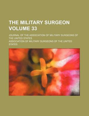 Book cover for The Military Surgeon; Journal of the Association of Military Surgeons of the United States Volume 33