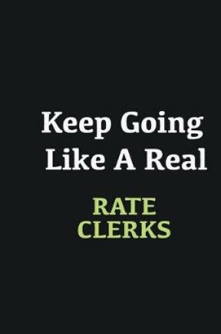 Cover of Keep Going Like a Real Rate Clerks