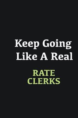 Book cover for Keep Going Like a Real Rate Clerks