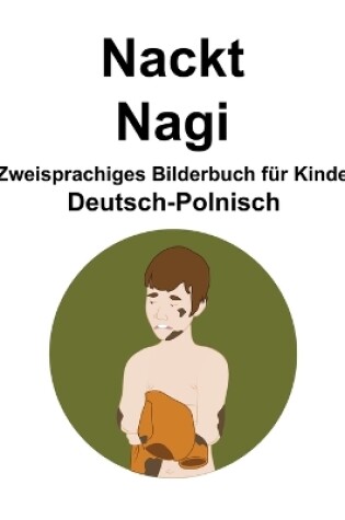 Cover of Deutsch-Polnisch Nackt / Nagi Zweisprachiges Bilderbuch für Kinder