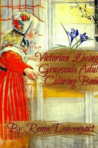 Cover of Victorian Living Grayscale Adult Coloring Book