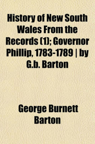 Cover of History of New South Wales from the Records Volume 1; Governor Phillip, 1783-1789