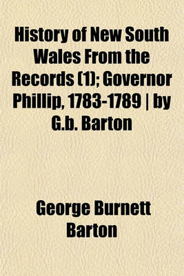 Book cover for History of New South Wales from the Records Volume 1; Governor Phillip, 1783-1789