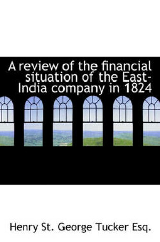 Cover of A Review of the Financial Situation of the East-India Company in 1824