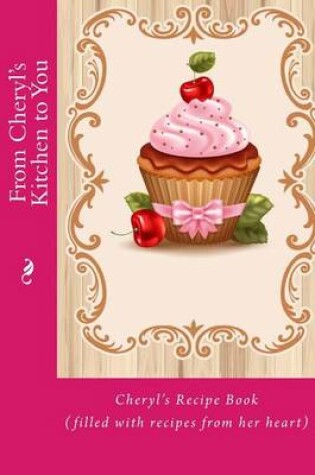 Cover of From Cheryl's Kitchen to You