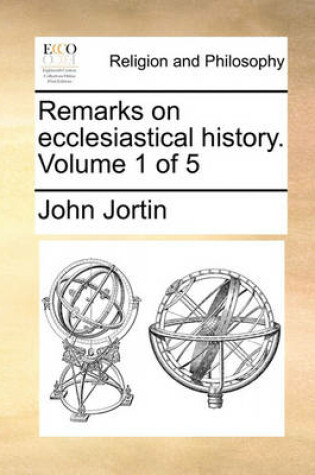 Cover of Remarks on Ecclesiastical History. Volume 1 of 5