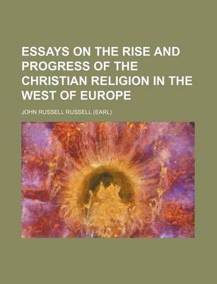 Book cover for Essays on the Rise and Progress of the Christian Religion in the West of Europe