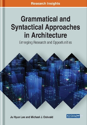 Book cover for Grammatical and Syntactical Approaches in Architecture: Emerging Research and Opportunities