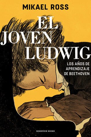 Cover of El joven Ludwig. Los años de aprendizaje de Beethoven / Golden Boy: Beethoven's Youth