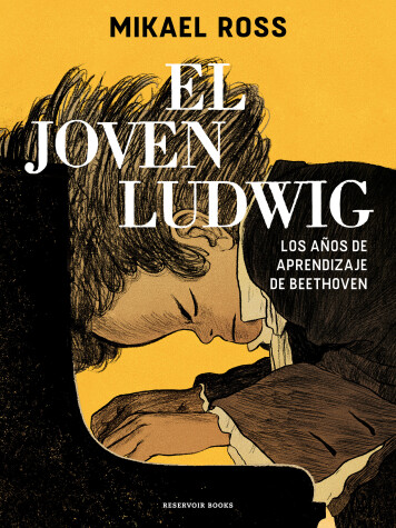 Book cover for El joven Ludwig. Los años de aprendizaje de Beethoven / Golden Boy: Beethoven's Youth