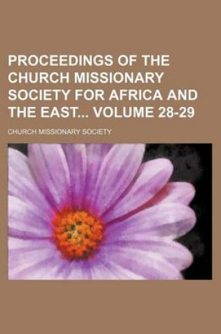 Cover of Proceedings of the Church Missionary Society for Africa and the East Volume 28-29