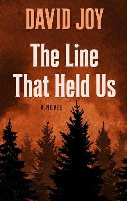 The Line That Held Us by David Joy