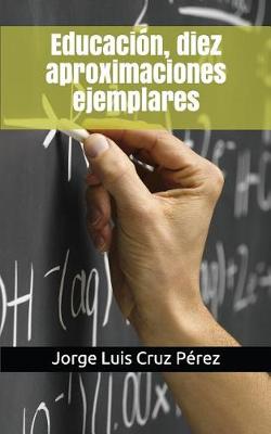 Book cover for Educacion, Diez Aproximaciones Ejemplares