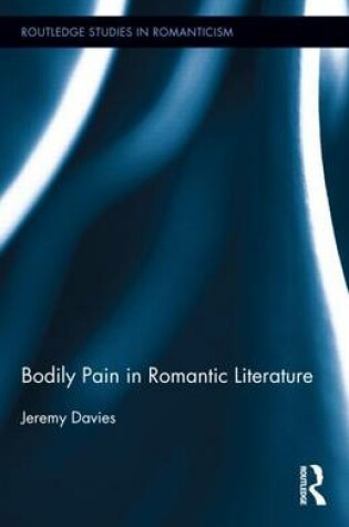 Cover of Bodily Pain in Romantic Literature