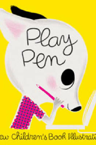 Cover of Play Pen: New Children's Book Illustration