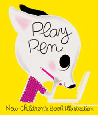 Book cover for Play Pen: New Children's Book Illustration