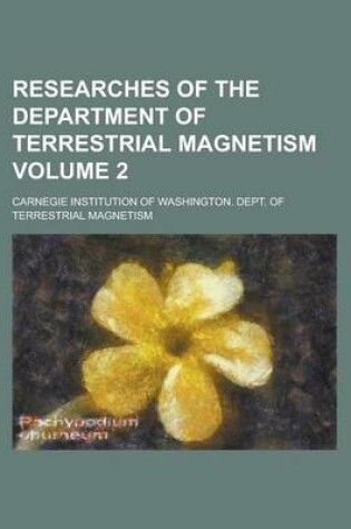 Cover of Researches of the Department of Terrestrial Magnetism Volume 2