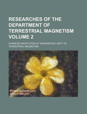 Book cover for Researches of the Department of Terrestrial Magnetism Volume 2