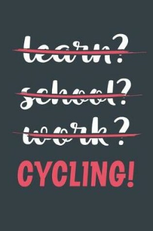 Cover of Learn? School? Work? Cycling!