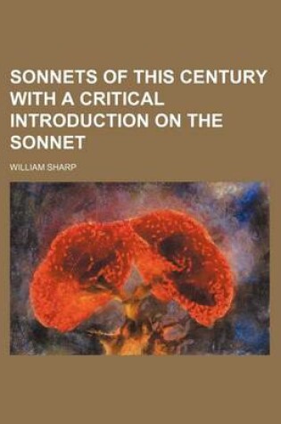 Cover of Sonnets of This Century with a Critical Introduction on the Sonnet