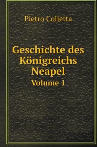 Cover of Geschichte des Königreichs Neapel Volume 1