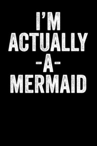 Cover of I'm Actually A Mermaid