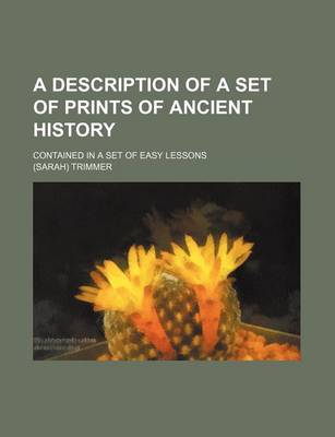 Book cover for A Description of a Set of Prints of Ancient History; Contained in a Set of Easy Lessons