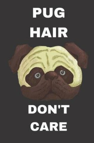 Cover of Pug Hair Don't Care