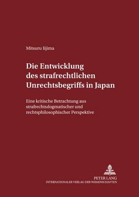 Book cover for Die Entwicklung Des Strafrechtlichen Unrechtsbegriffs in Japan
