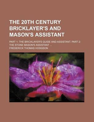 Book cover for The 20th Century Bricklayer's and Mason's Assistant; Part 1