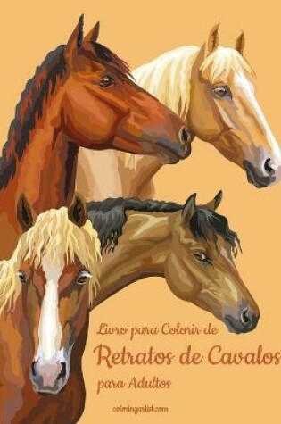 Cover of Livro para Colorir de Retratos de Cavalos para Adultos