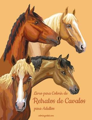 Cover of Livro para Colorir de Retratos de Cavalos para Adultos