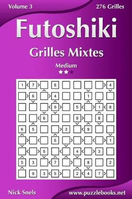 Book cover for Futoshiki Grilles Mixtes - Medium - Volume 3 - 276 Grilles