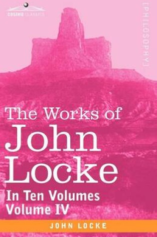 Cover of The Works of John Locke, in Ten Volumes - Vol. IV