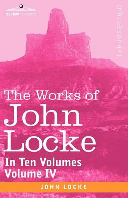 Book cover for The Works of John Locke, in Ten Volumes - Vol. IV