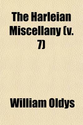 Book cover for The Harleian Miscellany (Volume 7); A Collection of Scarce, Curious, and Entertaining Pamphlets and Tracts, as Well in Manuscript as in Print