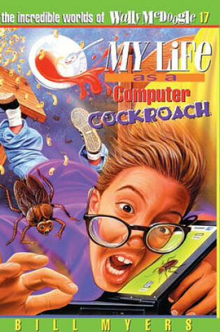 Cover of My Life as a Computer Cockroach (Incredible World of Wally McDoogle, No 17)