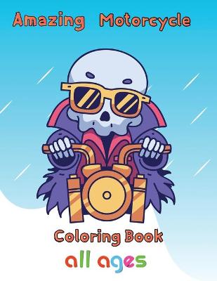 Book cover for Amazing Motorcycle Coloring Book All ages