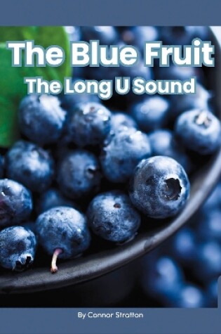 Cover of On It, Phonics! Vowel Sounds: The Blue Fruit: The Long U Sound