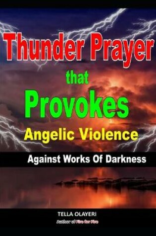 Cover of Thunder Prayer That Provokes Angelic Violence Against Works Of Darkness