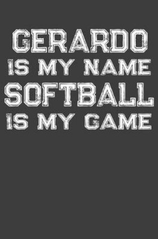 Cover of Gerardo Is My Name Softball Is My Game