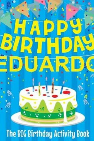 Cover of Happy Birthday Eduardo - The Big Birthday Activity Book