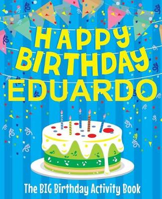 Book cover for Happy Birthday Eduardo - The Big Birthday Activity Book