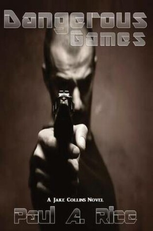 Cover of Dangerous Games - A Jake Collins Novel